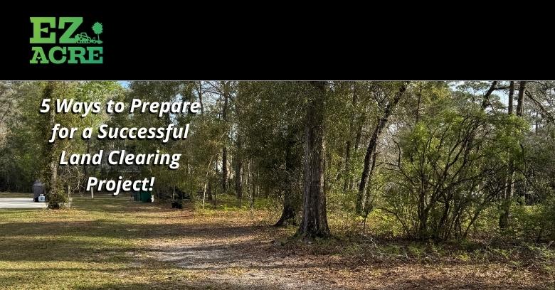 5 Ways to Prepare for a Successful Land Management Project!